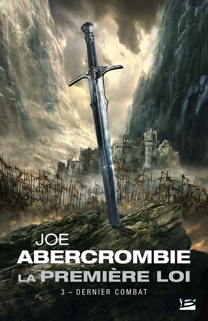 La Première loi, T3 : Dernier combat - Joe Abercrombie - Bragelonne