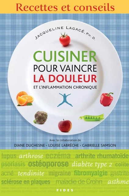 Cuisiner pour vaincre la douleur et l'inflammation chronique - Jacqueline Lagacé - Groupe Fides