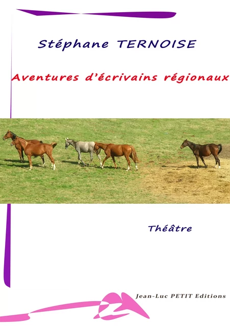 Aventures d’écrivains régionaux - Stéphane Ternoise - Jean-Luc PETIT Editions