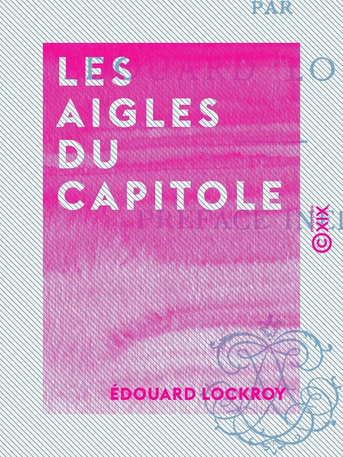 Les Aigles du Capitole - Édouard Lockroy - Collection XIX