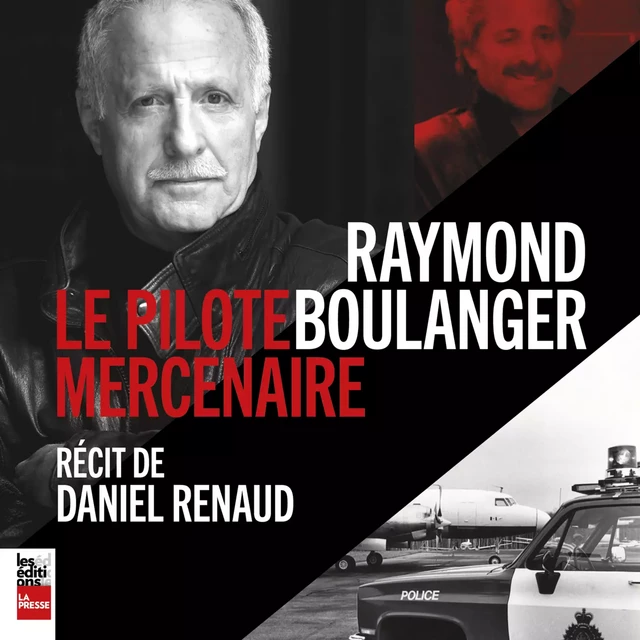 Raymond Boulanger : le pilote mercenaire - Daniel Renaud - Kampus Média