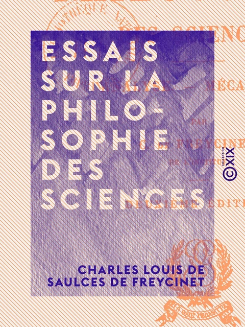 Essais sur la philosophie des sciences - Charles Louis de Saulces de Freycinet - Collection XIX