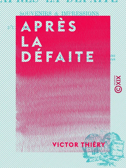 Après la défaite - Souvenirs et impressions d'un prisonnier de guerre en Allemagne - Victor Thiéry - Collection XIX