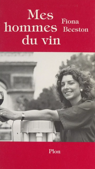 Mes hommes du vin - Fiona Beeston - (Plon) réédition numérique FeniXX