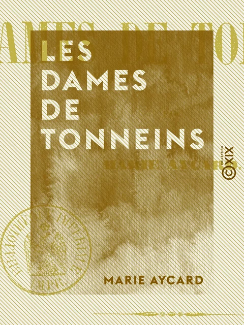 Les Dames de Tonneins - Marie Aycard - Collection XIX