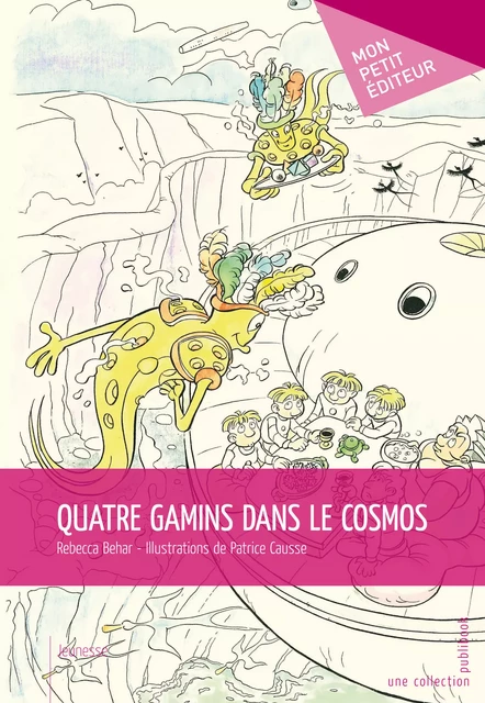 Quatre gamins dans le cosmos - Rebecca Behar - Illustrations de Patrice Causse - Mon Petit Editeur