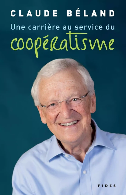 Une carrière au service du coopératisme - Claude Béland - Groupe Fides