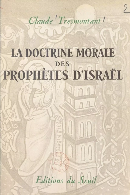 La doctrine morale des prophètes d'Israël - Claude Tresmontant - Seuil (réédition numérique FeniXX)