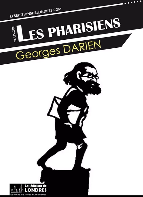 Les Pharisiens - Georges Darien - Les Editions de Londres