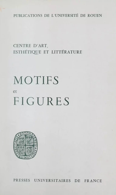 Motifs et figures -  Centre d'art, esthétique et littérature,  Collectif - (Presses universitaires de France) réédition numérique FeniXX