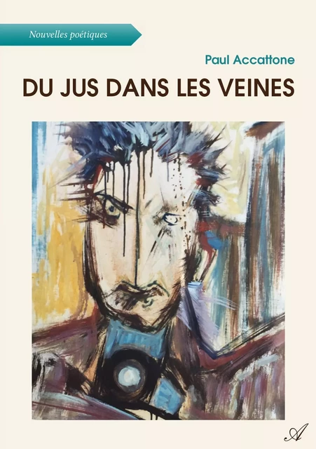 Du jus dans les veines - Paul Accattone - Atramenta