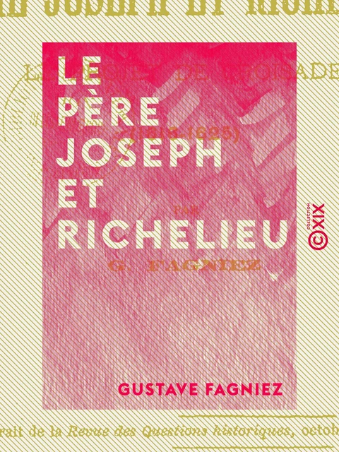 Le Père Joseph et Richelieu - Gustave Fagniez - Collection XIX