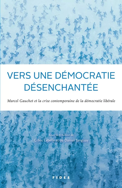 Vers une démocratie désenchantée? - Gilles Labelle, Daniel Tanguay - Groupe Fides