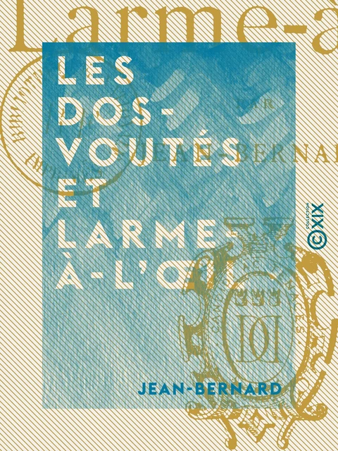 Les Dos-Voutés et Larme-à-l'Œil -  Jean-Bernard - Collection XIX