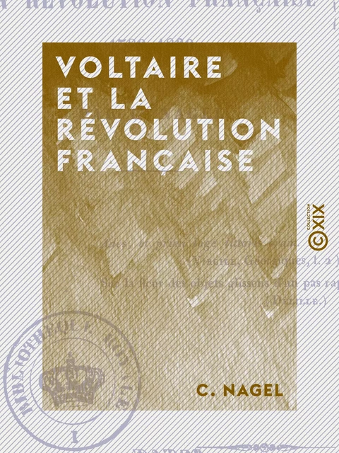 Voltaire et la Révolution française - 1789-1830 - C. Nagel - Collection XIX