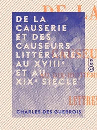 De la causerie et des causeurs littéraires au XVIIIe et au XIXe siècle