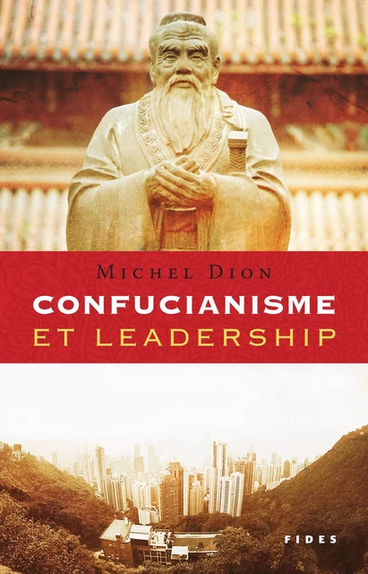 Confucianisme et leadership - Michel Dion - Groupe Fides