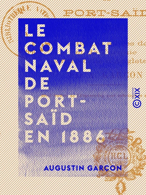 Le Combat naval de Port-Saïd en 1886 - Entre les flottes alliées de France et de Turquie contre celle d'Angleterre - Augustin Garçon - Collection XIX