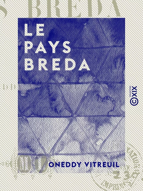 Le Pays Breda - Oneddy Vitreuil - Collection XIX