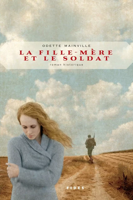 La fille-mère et le soldat - Odette Mainville - Groupe Fides