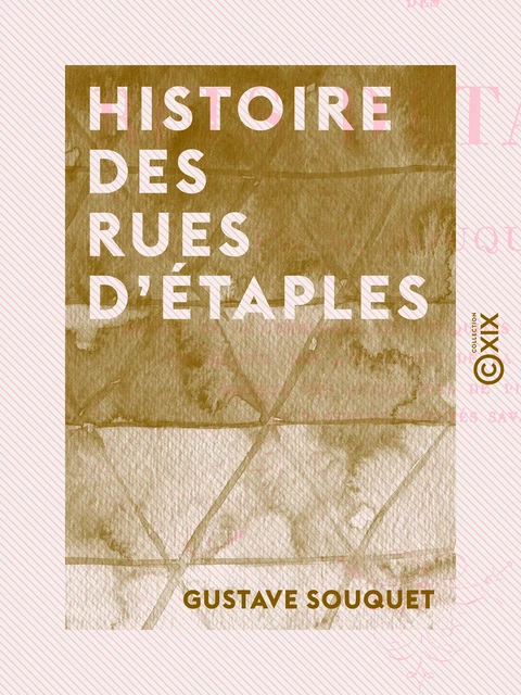 Histoire des rues d'Étaples - Gustave Souquet - Collection XIX