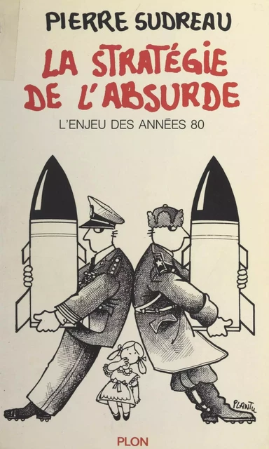 La stratégie de l'absurde - Pierre Sudreau - (Plon) réédition numérique FeniXX