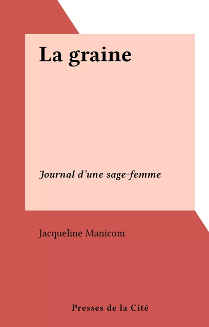 La graine - Jacqueline Manicom - (Presses de la Cité) réédition numérique FeniXX