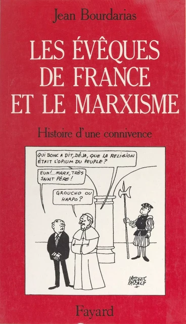 Les évêques de France et le marxisme : histoire d'une connivence - Jean Bourdarias - (Fayard) réédition numérique FeniXX