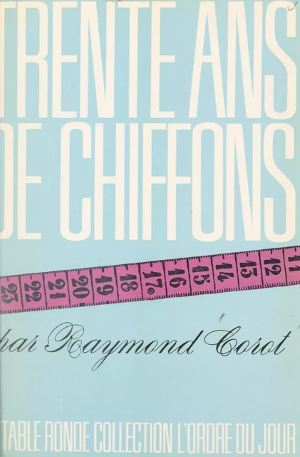 Trente ans de chiffons - Raymond Corot - (La Table Ronde) réédition numérique FeniXX