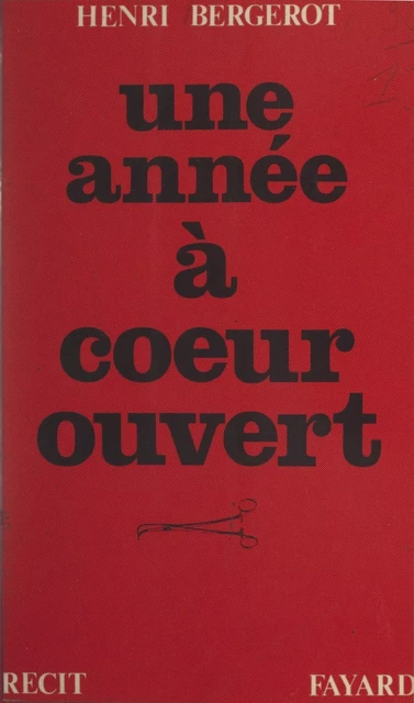 Une année à cœur ouvert - Henri Bergerot - (Fayard) réédition numérique FeniXX