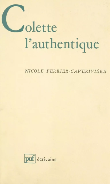 Colette l'authentique - Nicole Ferrier-Caverivière - (Presses universitaires de France) réédition numérique FeniXX