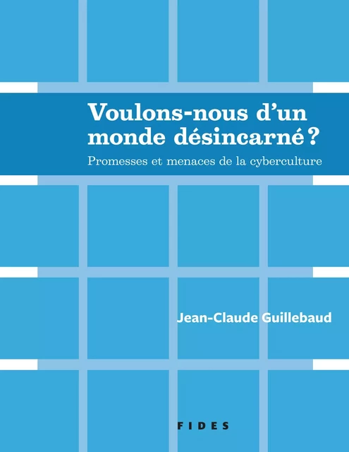 Voulons-nous d’un monde désincarné ? - Jean-Claude Guillebaud - Groupe Fides