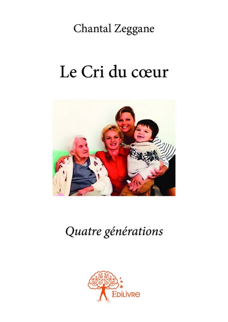 Le Cri du cœur - Chantal Zeggane - Editions Edilivre