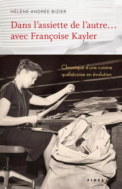 Dans l’assiette de l’autre… avec Françoise Kayler - Hélène-Andrée Bizier - Groupe Fides