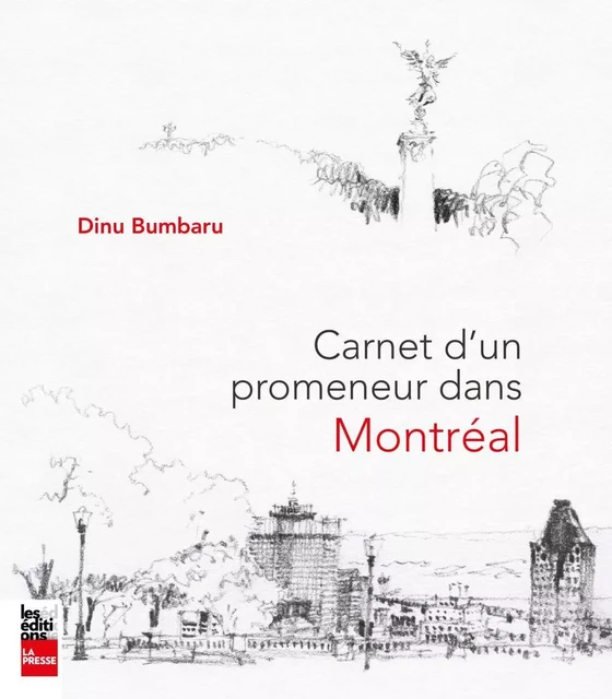 Carnet d'un promeneur dans Montréal - Dinu Bumbaru - Groupe Fides Inc. - Éditions La Presse