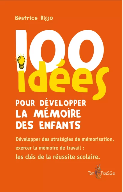 100 idées pour développer la mémoire des enfants - Béatrice Risso - Tom Pousse