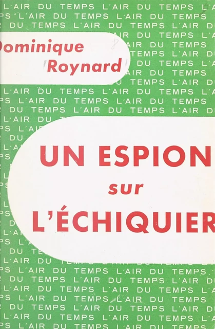 Un espion sur l'échiquier - Dominique Roynard - Gallimard (réédition numérique FeniXX)