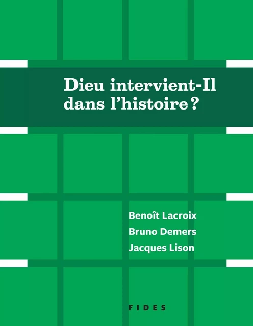 Dieu intervient-Il dans l'histoire? - Benoît Lacroix, Bruno Demers, Jacques Lison - Groupe Fides