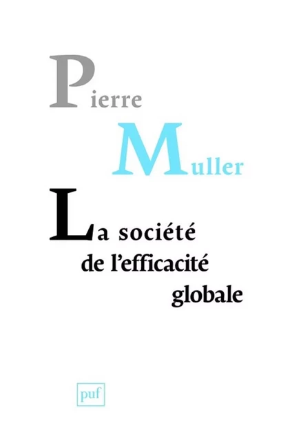 La société de l'efficacité globale - Pierre Muller - Humensis