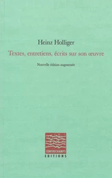 Textes, entretiens, écrits sur son œuvre