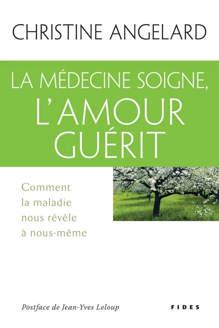 La médecine soigne, l'amour guérit - Christine Angelard - Groupe Fides