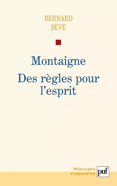 Montaigne. Des règles pour l'esprit - Bernard Sève - Humensis