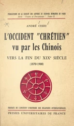 L'occident "chrétien" vu par les Chinois vers la fin du XIXe siècle, 1870-1900