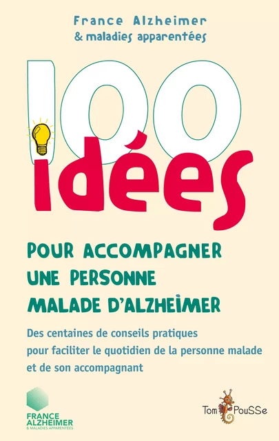 100 idées pour accompagner une personne malade d'Alzheimer -  France Alzheimer Et Maladies Apparentées - Tom Pousse