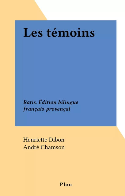 Les témoins - Henriette Dibon - (Plon) réédition numérique FeniXX