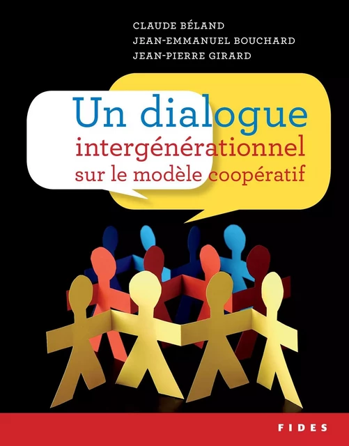 Un dialogue  intergénérationnel  sur le modèle coopératif - Claude Béland, Jean-Emmanuel Bouchard, Jean-Pierre Girard - Groupe Fides