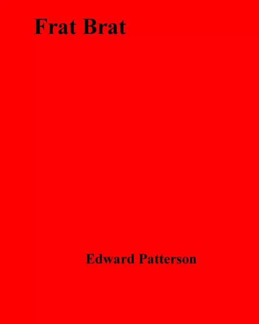 Frat Brat - Edward Patterson - Disruptive Publishing