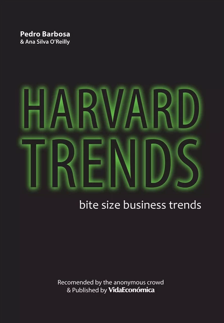 Harvard Trends - Bite size business trends (english version) - Pedro Barbosa, Ana Silva O'Reilly - Vida Económica Editorial