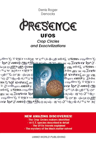 PRESENCE – UFOs, Crop Circles and Exocivilizations - Denis Roger DENOCLA - UMMO WORLD publishing