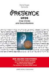 PRESENCE – UFOs, Crop Circles and Exocivilizations